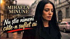 Mihaela Minune - Nu Stie Nimeni Cate N Suflet Ai