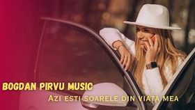 Bogdan Pirvu Music - Azi Esti Soarele Din Viata