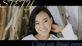 Stefy - Cand Esti Langa Mine Viata Mea