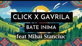 Click x Gavrila x Mihai Stanciuc - Bate Inima
