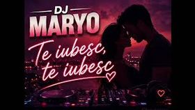 Dj Maryo - Te Iubesc, Te Iubesc