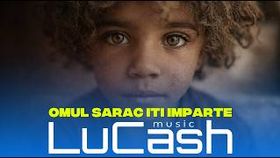 Lucash Music - Omul Sarac Iti Imparte