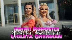 ADINA POPOVICI SI VIOLETA GHERMAN - PRIETENI DOAR LA BINE
