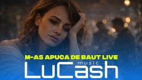 Lucash Music - M-As Apuca De Baut Live