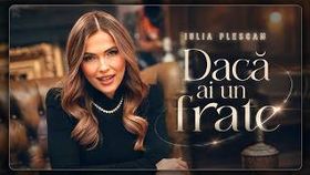 Iulia Plescan - Daca Ai Un Frate