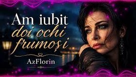 Aziflorin - Am Iubit Doi Ochi Frumosi