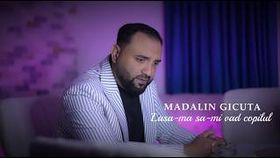 Madalin Gicuta - Lasa-Ma Sa-Mi Vad Copilul