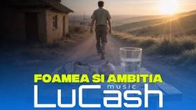 Lucash Music - Foamea Si Ambitia