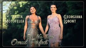 Georgiana Lobont & Anuta Motofelea - Eu Nu Sunt Omul Perfect