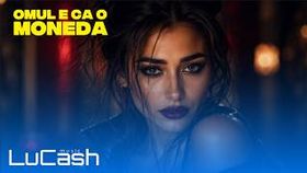 Lucash Music - Omul E Ca O Moneda