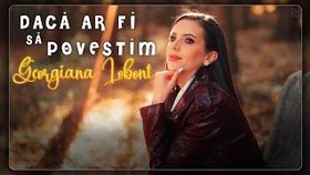 GEORGIANA LOBONT - DACA AR FI SA POVESTIM