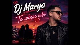 Dj Maryo - Te Iubesc Iubi