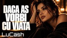 Lucash Music - Daca As Vorbi Cu Viata
