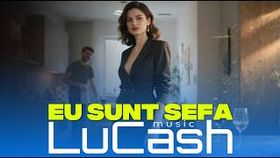 Lucash Music - Eu Sunt Sefa