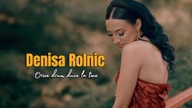 DENISA ROLNIC - ORICE DRUM DUCE LA TINE