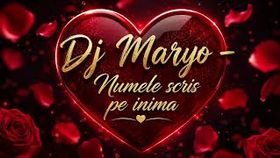 Dj Maryo - Numele Scris Pe Inima
