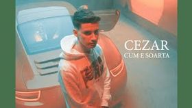 CEZAR - CUM E SOARTA