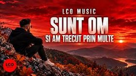 Lco Music - Sunt Om Si Am Trecut Prin Multe