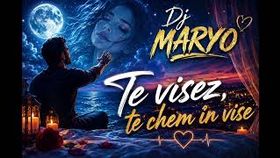 Dj Maryo - Te Visez, Te Chem In Vise