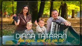 Diana Tataran - Am Copii, Simt Ca Am Tot