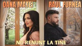 Oana Matei Si Raul Furnea - Nu Renunt La Tine