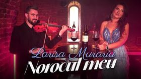 LARISA MURARIU - NOROCUL MEU