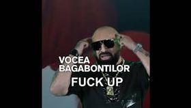 Vocea Bagabontilor - Fuck Up