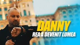 DANNY - REA A DEVENIT LUMEA
