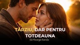Sa Mearga Banda - Tarziu, Dar Pentru Totdeauna