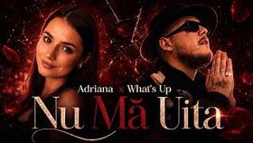 Adriana x Whats Up - Nu Ma Uita