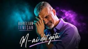 Aurelian Temisan - M-Ai Dat Gata