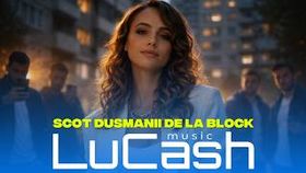 Lucash Music - Scot Dusmanii De La Block