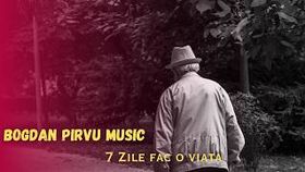 B.P Music x Bogdan Pirvu - 7 Zile Fac O Viata