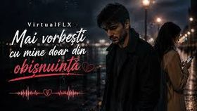 Virtualflx - Mai Vorbesti Cu Mine Doar Din Obisnuinta