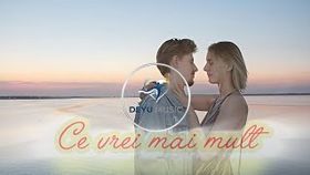 Deyu Music - Ce Vrei Mai Mult