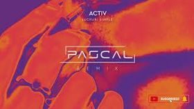Activ - Lucruri Simple (PASCAL Remix)