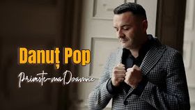 DANUT POP - PRIVESTE MA DOAMNE