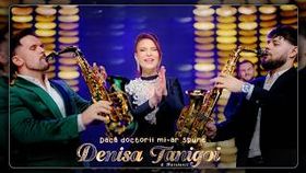 Denisa Tanigoi & Maistorii - Daca Doctorii Mi-Ar Spune