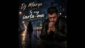 Dj Maryo - Te Rog Iarta-Ma