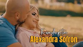 ALEXANDRA SOFRON - TE-AM ALES PE TINE