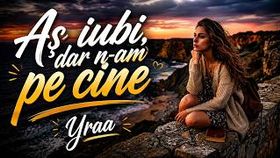 Yraa - As Iubi Dar N-am Pe Cine