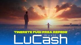 Lucash Music - Tinerete Fugi Prea Repede