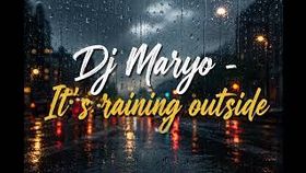 Dj Maryo - Its Raining Outside