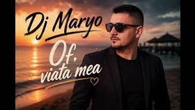 Dj Maryo - Of, Viata Mea