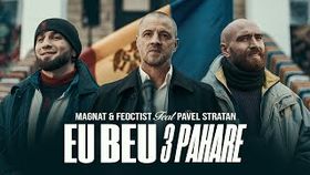 Magnat & Feoctist Feat. Pavel Stratan - Eu Beu / 3 Pahare 2025
