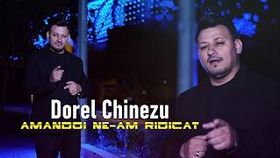 Dorel Chinezu - Amandoi Ne-am Ridicat