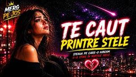Merg Pe Jos - Te Caut Printre Stele