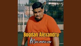 BOGDAN ALEXANDRU - MAI MARE SUS